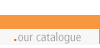 Our Catalogue